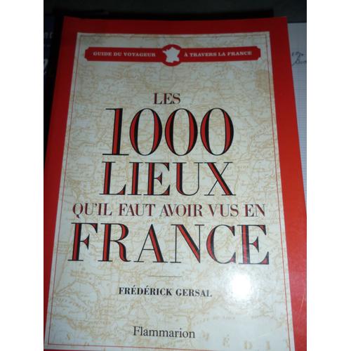 Les 1000 Lieux Qu'il Faut Avoir Vus En France