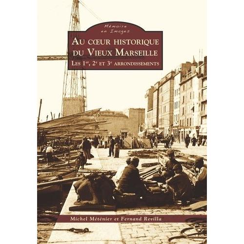 Au Coeur Historique Du Vieux Marseille - Les 1er, 2e Et 3e Arrondissements