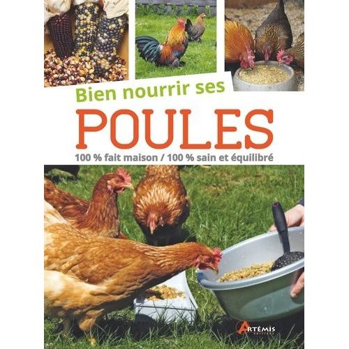Bien Nourrir Ses Poules - 100% Fait Maison, 100% Sain Et Équilibré