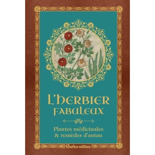 L'herbier Fabuleux - Plantes Médicinales & Remèdes D'antan