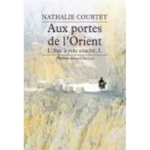 L'asie À Vélo Couché - Tome 1, Aux Portes De L'orient