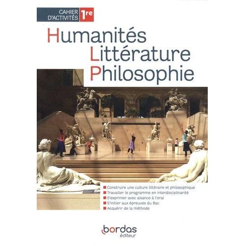 Humanités, Littérature, Philosophie 1re - Cahier D'activités