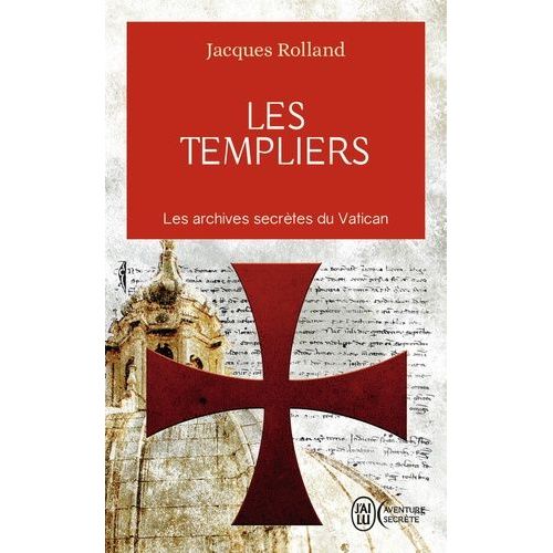 Les Templiers - Les Archives Secrètes Du Vatican