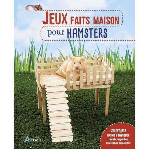Jeux Faits Maison Pour Hamsters - Plus De 20 Projets Faciles À Réaliser : Tunnels, Tours, Cachettes, Balançoires, Échelles Et Bien D'autres !