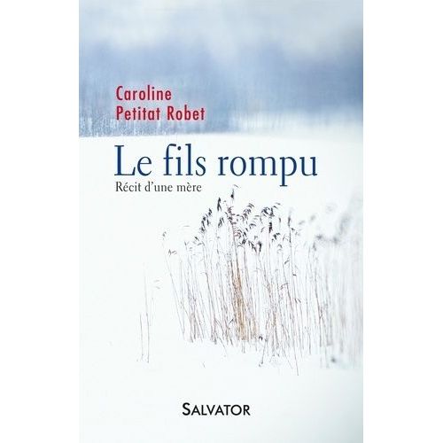 Le Fils Rompu - Récit D'une Mère