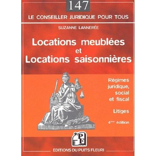 Locations Meublées Et Locations Saisonnières - Régime Juridique, Social Et Fiscal, Litiges, 4ème Édition