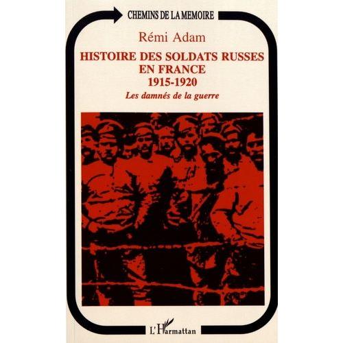 Histoire Des Soldats Russes En France (1915-1920) - Les Damnés De La Guerre