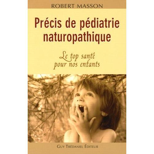 Précis De Pédiatrie Naturopathique - Le Top Santé Pour Nos Enfants