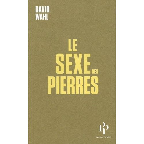 Le Sexe Des Pierres - Suivi De Les Hommes Paysages