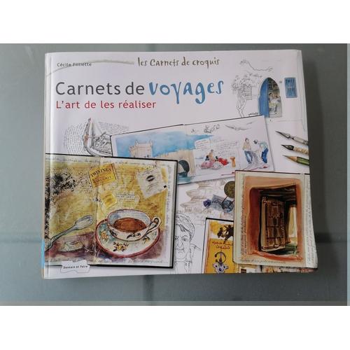 Carnets De Voyages - L'art De Les Réaliser - Cécile Filliette