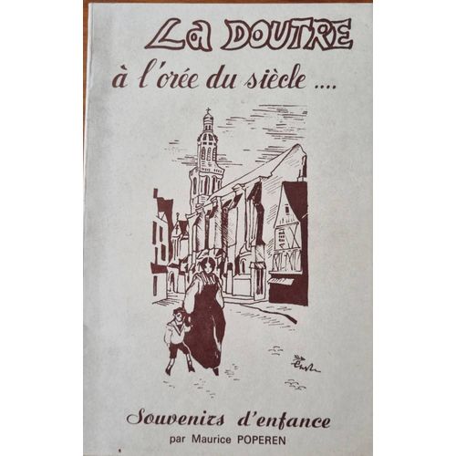 La Doutre À L'Orée Du Siècle...., Souvenirs D'Enfance Par Maurice Poperen 1979