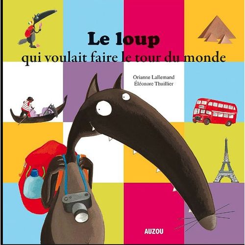 Le Loup Qui Voulait Faire Le Tour Du Monde