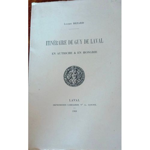 Histoire De Guy De Laval En Autriche Et En Hongrie Par Lucien Bezard Année 1908 Chez Goupil