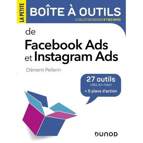 La Petite Boîte À Outils De Facebook Ads Et Instagram Ads - 27 Outils Clés En Mains + 5 Plans D'action