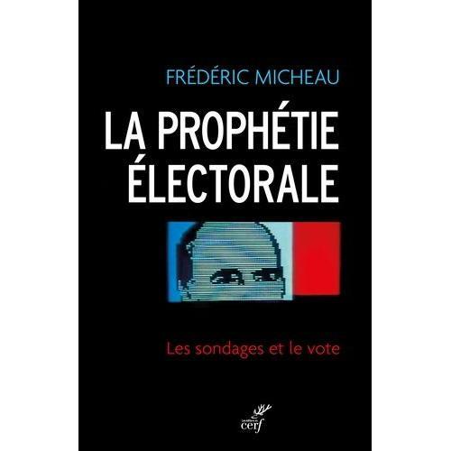 La Prophétie Électorale - Les Sondages Et Le Vote