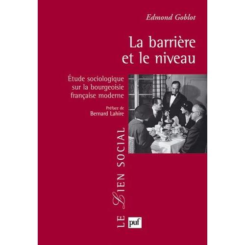 La Barrière Et Le Niveau - Etude Sociologique Sur La Bourgeoisie Française Moderne