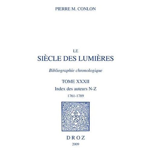 Le Siècle Des Lumières - Bibliographie Chronologique Tome 32, Index Des Auteurs N-Z, 1761-1789