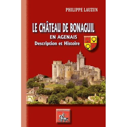 Le Château De Bonaguil En Agenais - Description Et Histoire