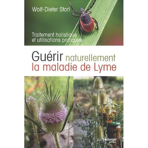 Guérir Naturellement La Maladie De Lyme - Traitement Holistique Et Utilisations Pratiques