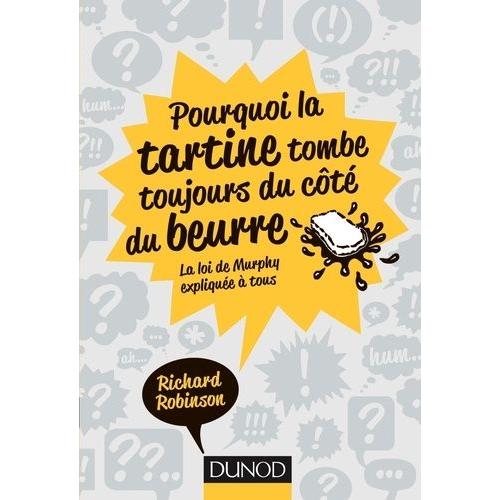 Pourquoi La Tartine Tombe Toujours Du Côté Du Beurre - La Loi De Murphy Expliquée À Tous