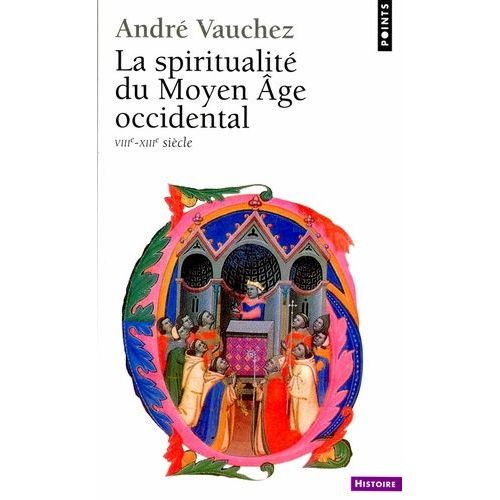 La Spiritualite Du Moyen Age Occidental - Viiieme-Xiiieme Siecle