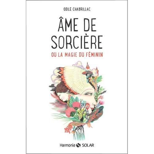 Ame De Sorcière Ou La Magie Au Féminin