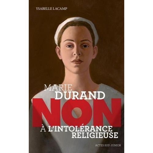 Marie Durand : "Non À L'intolérance Religieuse