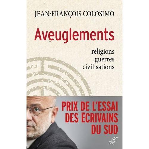 Aveuglements - Religions, Guerres, Civilisations