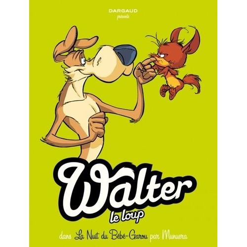 Walter Le Loup Tome 1 - La Nuit Du Bébé-Garou