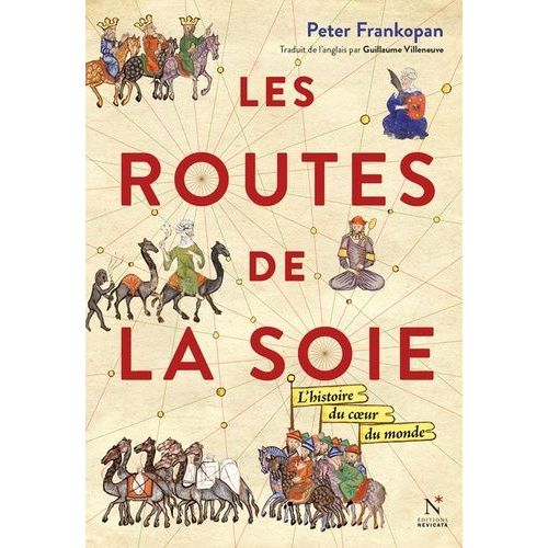 Les Routes De La Soie - L'histoire Au Coeur Du Monde