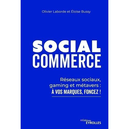 Social Commerce - Réseaux Sociaux, Gaming Et Métavers : À Vos Marques, Foncez !