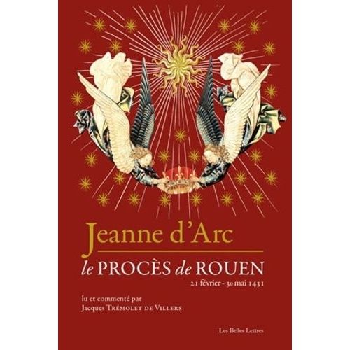 Jeanne D'arc - Le Procès De Rouen (21 Février 1431 - 30 Mai 1431)