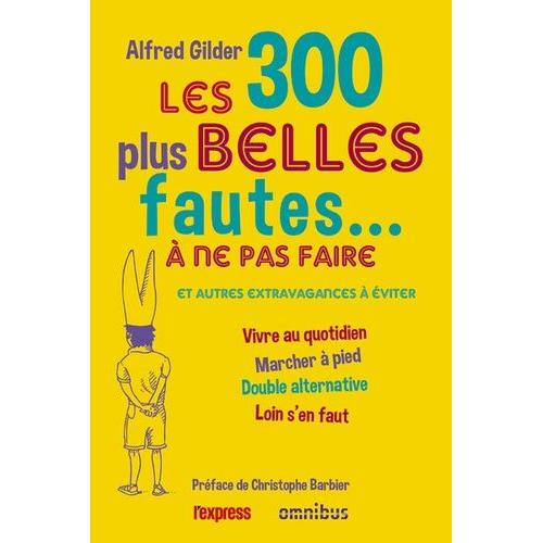 Les 300 Plus Belles Fautes - À Ne Pas Faire - Et Autres Extravagances À Éviter