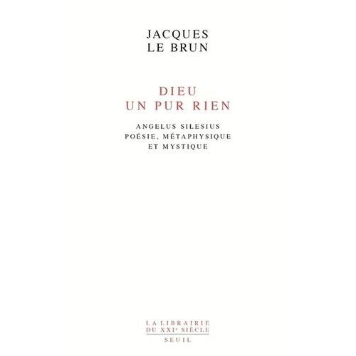 Dieu, Un Pur Rien - Angelus Silesius - Poésie, Métaphysique Et Mystique