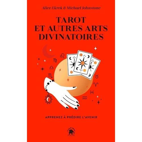 Tarot Et Autres Arts Divinatoires - Apprenez À Prédire L'avenir