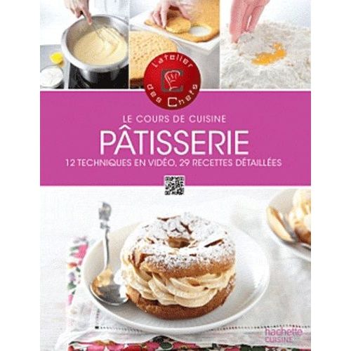 Le Cours De Cuisine - Pâtisserie - 12 Techniques En Vidéo, 29 Recettes Détaillées