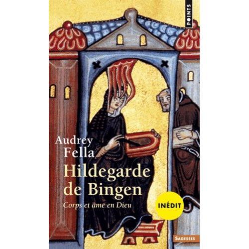 Hildegarde De Bingen - Corps Et Âme En Dieu
