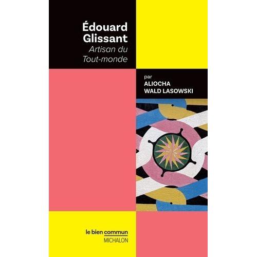 Edouard Glissant - Artisan Du Tout-Monde