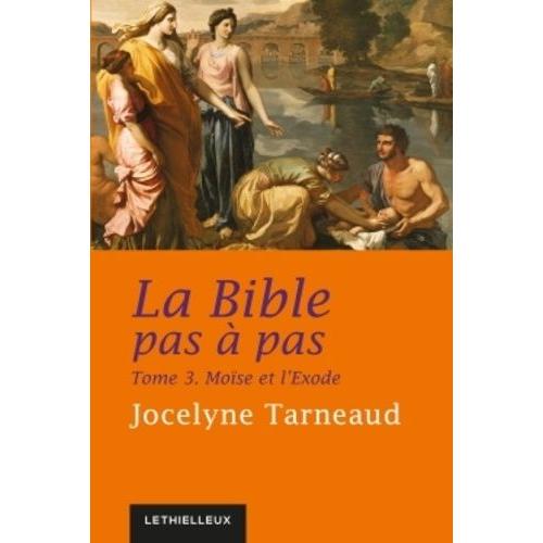 La Bible Pas À Pas - Tome 3, Moïse Et L'exode