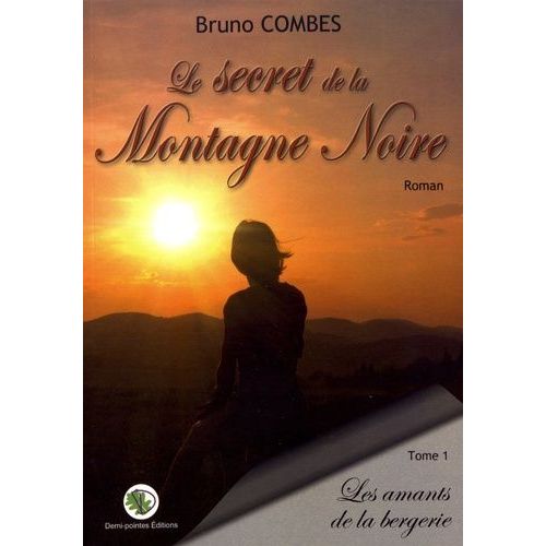 Le Secret De La Montagne Noire Tome 1 - Les Amants De La Bergerie