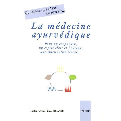 La Médecine Ayurvédique - Qu'est-Ce Que C'est, Au Juste ?