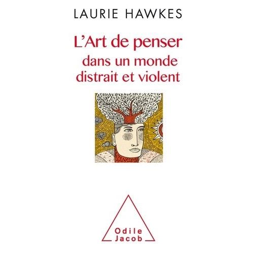 L'art De Penser Dans Un Monde Distrait Et Violent