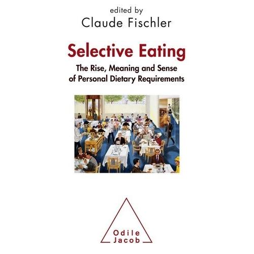 Selective Eating : The Rise, Meaning And Sense Of "Personal Dietary Requiremenst - An Interdisciplinary Perspective