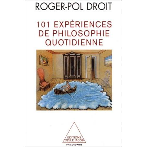 101 Expériences De Philosophie Quotidienne