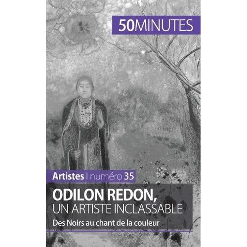 Odilon Redon, Un Artiste Inclassable - Des Noirs Au Chant De La Couleur