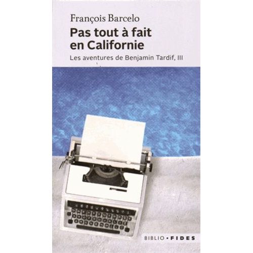 Les Aventures De Benjamin Tardif Tome 3 - Pas Tout À Fait En Californie