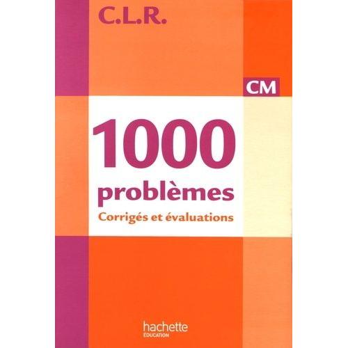1000 Problèmes Cm - Corrigés Et Évaluations
