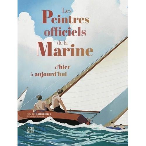 Les Peintres Officiels De La Marine D'hier À Aujourd Hui