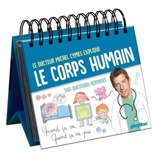 Le Docteur Michel Cymes Explique Le Corps Humain - 365 Questions-Réponses