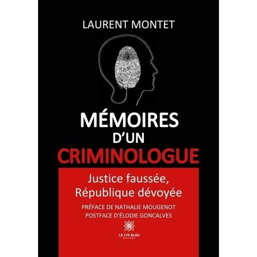 Mémoires D?Un Criminologue - Justice Faussée, République Dévoyée